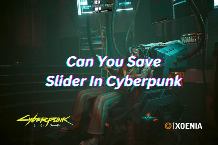 can you save slider cyberpunk