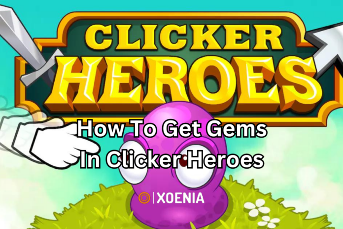 how to get gems in clicker heroes