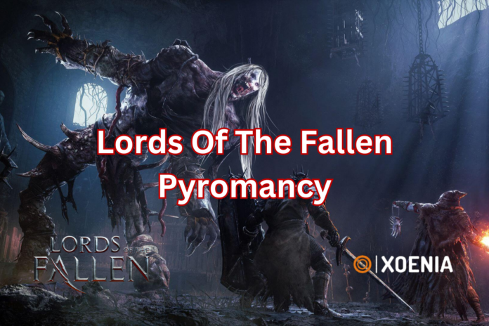 lords of the fallen pyromancy