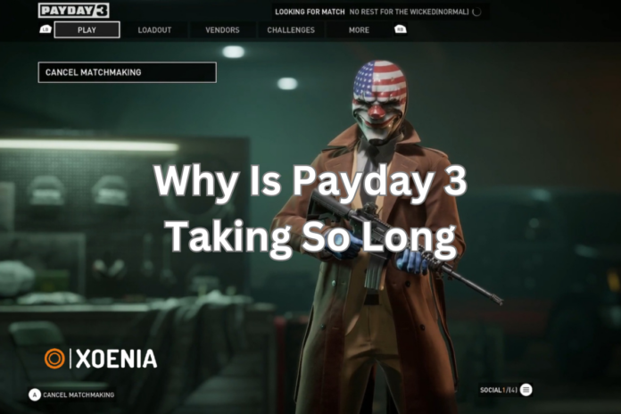 why is payday 3 taking so long